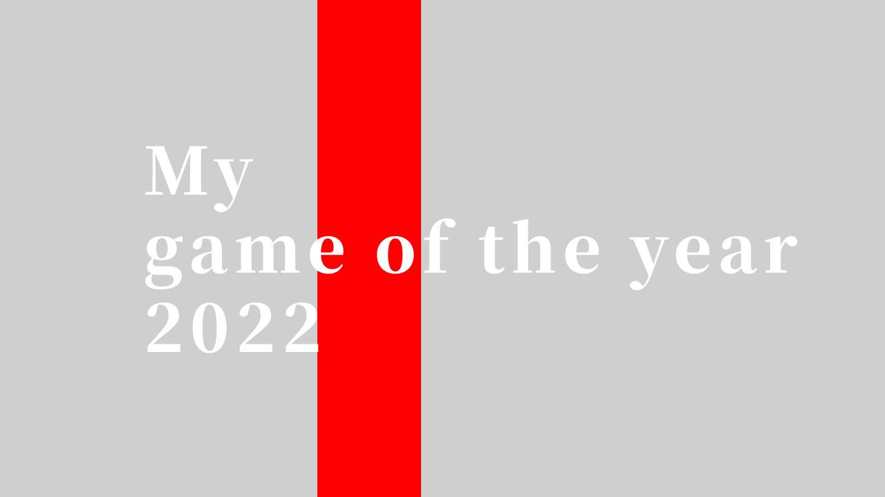 My game of the year 2022 by amane